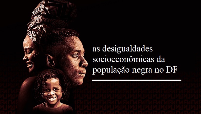 Retratos Sociais 2018 O perfil sociodemográfico da população negra do DF
