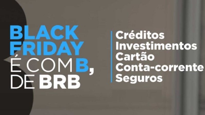 APROVEITE! BRB lança pacote de desconto especiais para a black friday-RADARDF